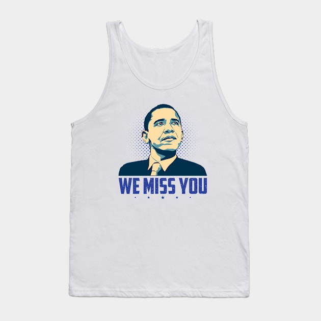 We Miss You Obama Tank Top by SiGo